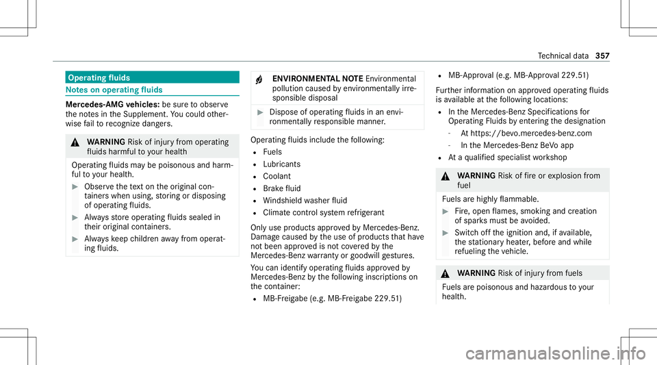 MERCEDES-BENZ GLE COUPE 2021  Owners Manual Oper
ating fluids No
teson oper ating fluids Mer
cedes- AMG vehicl es:besur eto obser ve
th eno tesin theSupplement .Yo uco uld other‐
wise failto recogni zedangers. &
WARNIN GRisk ofinju ryfrom ope