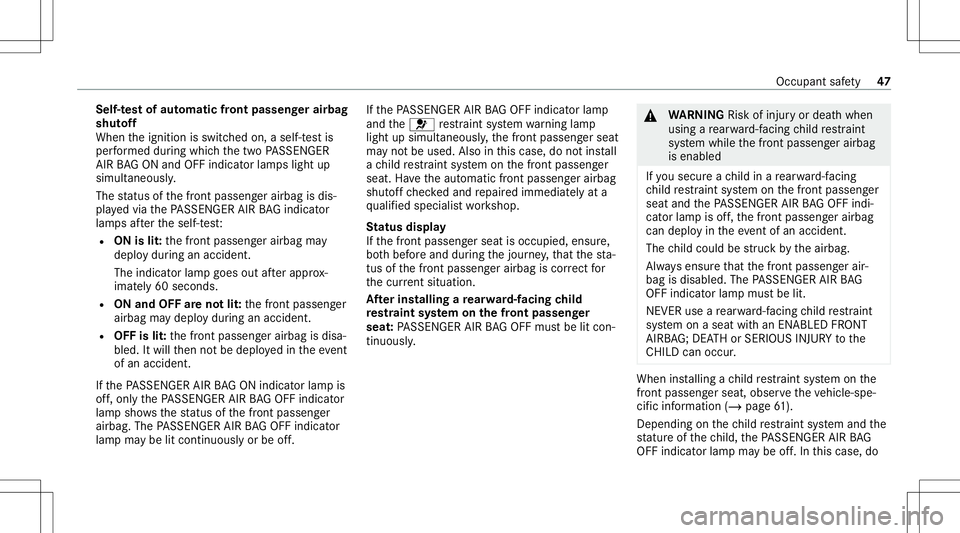 MERCEDES-BENZ GLE COUPE 2021 Owners Manual Self-t
estof aut omatic front passeng erairbag
shut off
When theignition isswitc hedon,aself-t estis
per form ed dur ing whic hth etw oPA SSENGER
AIR BAGON and OFFind icat orlam pslight up
simul taneo MERCEDES-BENZ GLE COUPE 2021 Owners Manual Self-t
estof aut omatic front passeng erairbag
shut off
When theignition isswitc hedon,aself-t estis
per form ed dur ing whic hth etw oPA SSENGER
AIR BAGON and OFFind icat orlam pslight up
simul taneo