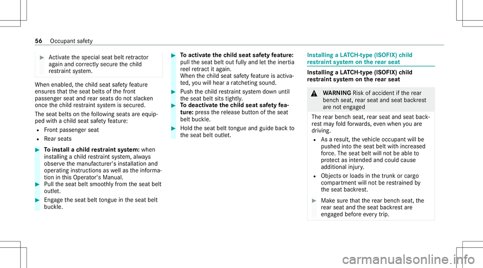 MERCEDES-BENZ GLE COUPE 2021 Owners Manual #
Activateth especial seatbeltretract or
ag ain and correctl ysecu rethech ild
re stra int system. When
enabled, thech ild seat safetyfe atur e
ens ures that theseat belts ofthefront
passeng erseat an MERCEDES-BENZ GLE COUPE 2021 Owners Manual #
Activateth especial seatbeltretract or
ag ain and correctl ysecu rethech ild
re stra int system. When
enabled, thech ild seat safetyfe atur e
ens ures that theseat belts ofthefront
passeng erseat an