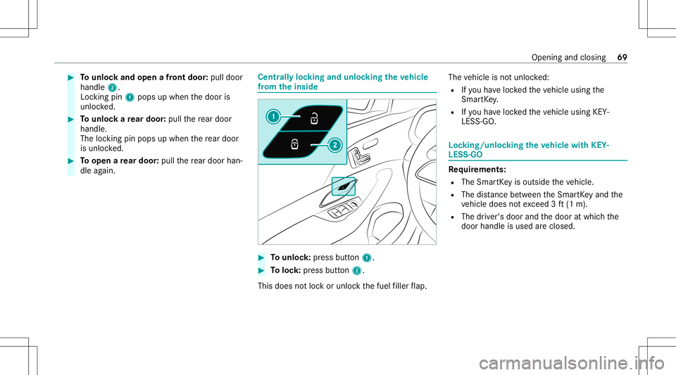 MERCEDES-BENZ GLE COUPE 2021  Owners Manual #
Tounlo ckand open afront door :pul ldoor
handl e2.
Loc king pin1pops upwhe nth edoor is
unloc ked. #
Tounlo ckare ar door :pul lth ere ar door
han dle.
The lockin gpin pops upwhen there ar door
is u