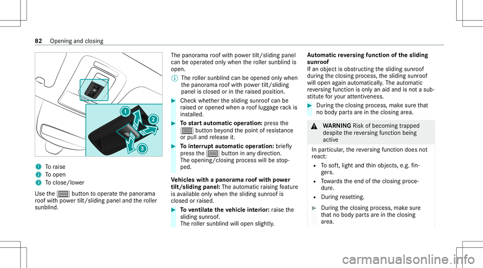 MERCEDES-BENZ GLE COUPE 2021 Owners Manual 1
Toraise
2 Toopen
3 Toclos e/lowe r
Use the0057 buttontooper ateth epanor ama
ro of wit hpo we rtilt/sli dingpanel andthero ller
sunblin d. The
panorama roof wit hpo we rtilt/sli dingpanel
can beoper MERCEDES-BENZ GLE COUPE 2021 Owners Manual 1
Toraise
2 Toopen
3 Toclos e/lowe r
Use the0057 buttontooper ateth epanor ama
ro of wit hpo we rtilt/sli dingpanel andthero ller
sunblin d. The
panorama roof wit hpo we rtilt/sli dingpanel
can beoper