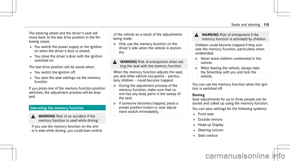 MERCEDES-BENZ GLS SUV 2021 Owners Manual The
steer ing wheel andthedr iver's seat will
mo vebac kto thelas tdr ive position inthefo l‐
lo wing cases :
R Youswit chthepo we rsupp lyor theignition
on when thedr iver's door isclosed.
MERCEDES-BENZ GLS SUV 2021 Owners Manual The
steer ing wheel andthedr iver's seat will
mo vebac kto thelas tdr ive position inthefo l‐
lo wing cases :
R Youswit chthepo we rsupp lyor theignition
on when thedr iver's door isclosed.