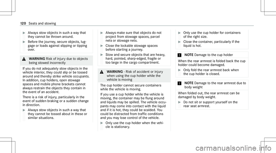 MERCEDES-BENZ GLS SUV 2021 Owners Manual #
Alw aysst ow object sin suc hawa yth at
th ey canno tbe thro wn around . #
Beforeth ejour ney,secur eobjects, lug‐
ga ge orloads agains tslipping ortipping
ove r. &
WARNIN GRisk ofinju rydue toobj MERCEDES-BENZ GLS SUV 2021 Owners Manual #
Alw aysst ow object sin suc hawa yth at
th ey canno tbe thro wn around . #
Beforeth ejour ney,secur eobjects, lug‐
ga ge orloads agains tslipping ortipping
ove r. &
WARNIN GRisk ofinju rydue toobj