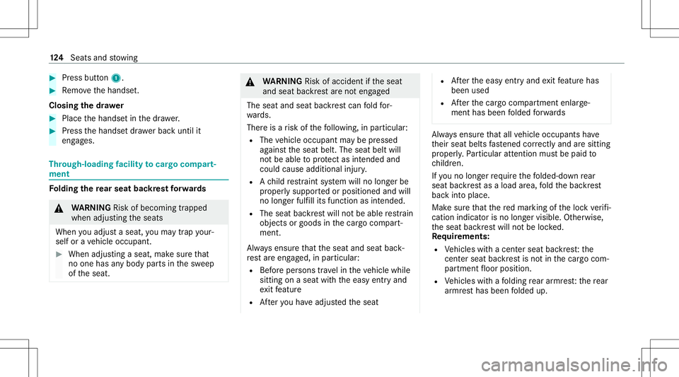 MERCEDES-BENZ GLS SUV 2021 Owners Manual #
Press butt on1. #
Remo vethehandse t.
Closing thedr awe r #
Place thehandse tin thedr awe r. #
Press thehandse tdr awe rbac kuntil it
eng ages. Thr
ough-l oading facilit yto car gocom part‐
men t MERCEDES-BENZ GLS SUV 2021 Owners Manual #
Press butt on1. #
Remo vethehandse t.
Closing thedr awe r #
Place thehandse tin thedr awe r. #
Press thehandse tdr awe rbac kuntil it
eng ages. Thr
ough-l oading facilit yto car gocom part‐
men t