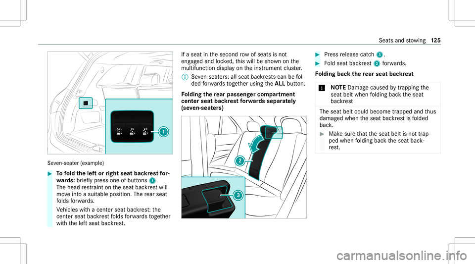 MERCEDES-BENZ GLS SUV 2021 Owners Manual Se
ven-sea ter(e xa mp le) #
Tofold thelef tor right seat backres tfo r‐
wa rds: brief lypress one ofbutt ons 1.
The head restra int ontheseat backres twill
mo veintoasuit able posit ion.Therear sea MERCEDES-BENZ GLS SUV 2021 Owners Manual Se
ven-sea ter(e xa mp le) #
Tofold thelef tor right seat backres tfo r‐
wa rds: brief lypress one ofbutt ons 1.
The head restra int ontheseat backres twill
mo veintoasuit able posit ion.Therear sea