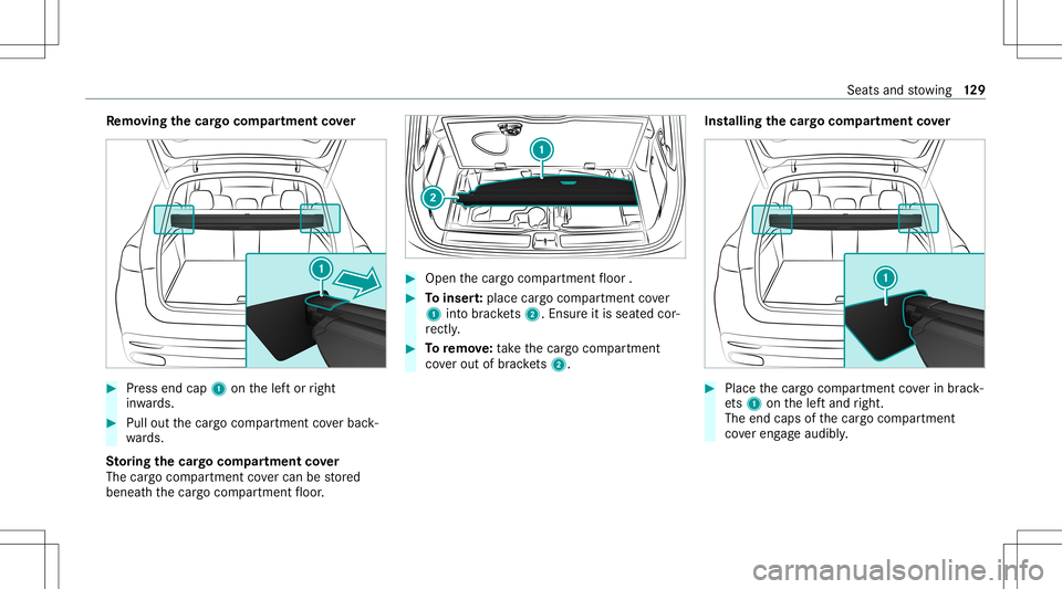 MERCEDES-BENZ GLS SUV 2021  Owners Manual Re
mo ving the cargocom partmen tco ver #
Press end cap1onthelef tor right
in wa rds. #
Pull outthecar gocom partmen tco verbac k‐
wa rds.
St oring thecar gocom partmen tco ver
The cargocom partmen 