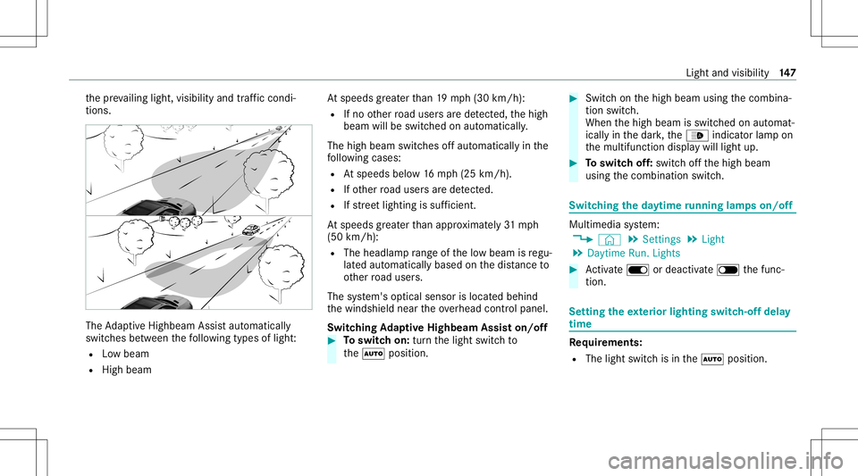MERCEDES-BENZ GLS SUV 2021 Owners Manual th
epr ev ailin glight ,visi bilit yand traffic condi ‐
tions . The
AdaptiveHig hbeam Assis taut omat ically
swit ches between thefo llo wing types oflight :
R Lowbeam
R High beam At
speeds great er MERCEDES-BENZ GLS SUV 2021 Owners Manual th
epr ev ailin glight ,visi bilit yand traffic condi ‐
tions . The
AdaptiveHig hbeam Assis taut omat ically
swit ches between thefo llo wing types oflight :
R Lowbeam
R High beam At
speeds great er