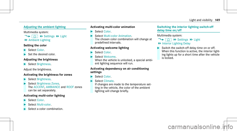 MERCEDES-BENZ GLS SUV 2021 Owners Manual Ad
jus tingthe ambi entlighti ng Mu
ltimed iasystem:
4 © 5
Set ting s5
Light
5 Ambien tLightin g
Se tting thecolor #
Sele ctColor. #
Setth edesir edcolor .
Ad jus tingthe brightne ss #
Select Bright MERCEDES-BENZ GLS SUV 2021 Owners Manual Ad
jus tingthe ambi entlighti ng Mu
ltimed iasystem:
4 © 5
Set ting s5
Light
5 Ambien tLightin g
Se tting thecolor #
Sele ctColor. #
Setth edesir edcolor .
Ad jus tingthe brightne ss #
Select Bright
