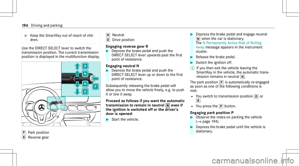 MERCEDES-BENZ GLS SUV 2021 Owners Manual #
Keep theSmar tKey out ofreac hof chil‐
dr en. Use
theDIRE CTSELECT leve rto switc hth e
tr ans missi on positio n.The current trans mis sion
po sitio nis displ ayed inthemultifunc tiondispla y. 00 MERCEDES-BENZ GLS SUV 2021 Owners Manual #
Keep theSmar tKey out ofreac hof chil‐
dr en. Use
theDIRE CTSELECT leve rto switc hth e
tr ans missi on positio n.The current trans mis sion
po sitio nis displ ayed inthemultifunc tiondispla y. 00