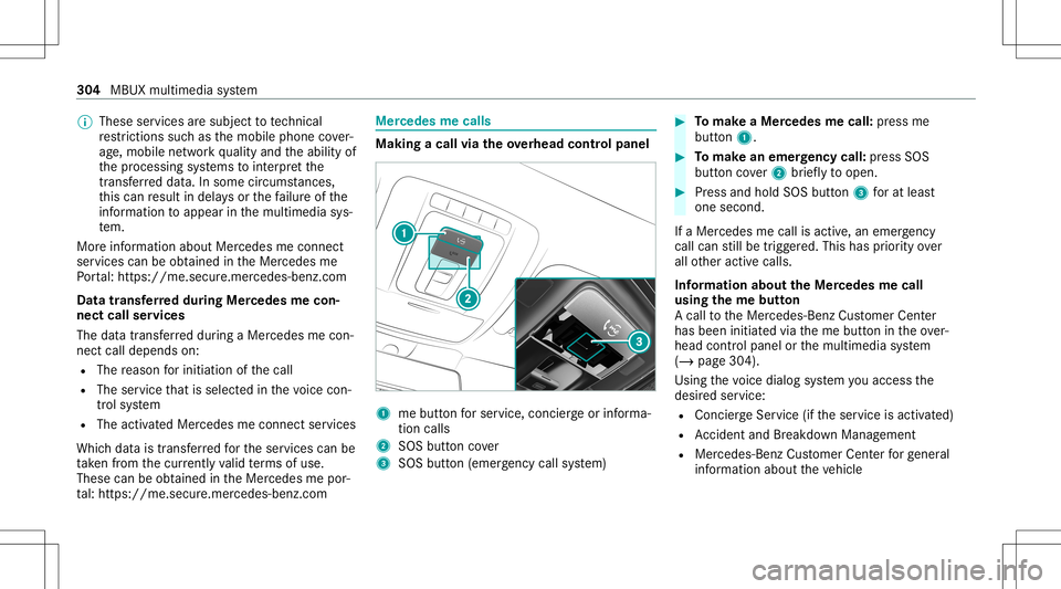 MERCEDES-BENZ GLS SUV 2021 Owners Manual %
These services aresubject totech nica l
re strictions such asthemobile phonecover‐
ag e, mobil ene tworkqu alit yand theability of
th epr ocessin gsy stems tointerpr et the
tr ans ferred dat a.In MERCEDES-BENZ GLS SUV 2021 Owners Manual %
These services aresubject totech nica l
re strictions such asthemobile phonecover‐
ag e, mobil ene tworkqu alit yand theability of
th epr ocessin gsy stems tointerpr et the
tr ans ferred dat a.In