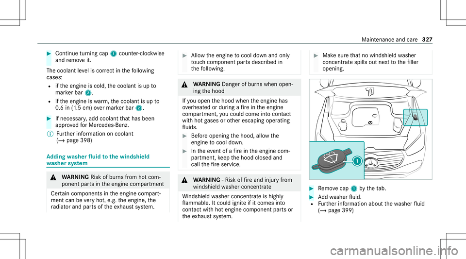MERCEDES-BENZ GLS SUV 2021 Owners Manual #
Con tinue turnin gcap 1count er-cloc kwis e
and remo veit.
The coolan tle ve lis cor rect inthefo llo wing
cases :
R ifth eengine iscold, thecoolant isup to
mar kerbar 2.
R ifth eengine iswa rm,th e MERCEDES-BENZ GLS SUV 2021 Owners Manual #
Con tinue turnin gcap 1count er-cloc kwis e
and remo veit.
The coolan tle ve lis cor rect inthefo llo wing
cases :
R ifth eengine iscold, thecoolant isup to
mar kerbar 2.
R ifth eengine iswa rm,th e