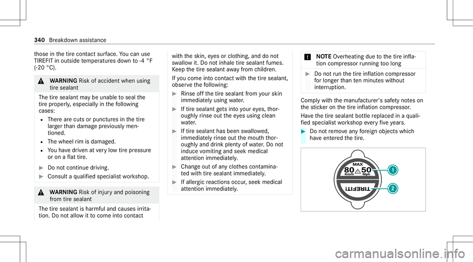 MERCEDES-BENZ GLS SUV 2021 Owners Manual th
ose inthetir econ tact surface. Youcan use
TIRE FITin out side temp eratur esdown to-4 °F
(-20 °C). &
WARNIN GRisk ofacci dent whenus ing
tir esea lant
The tiresea lant ma ybe una ble to seal the MERCEDES-BENZ GLS SUV 2021 Owners Manual th
ose inthetir econ tact surface. Youcan use
TIRE FITin out side temp eratur esdown to-4 °F
(-20 °C). &
WARNIN GRisk ofacci dent whenus ing
tir esea lant
The tiresea lant ma ybe una ble to seal the