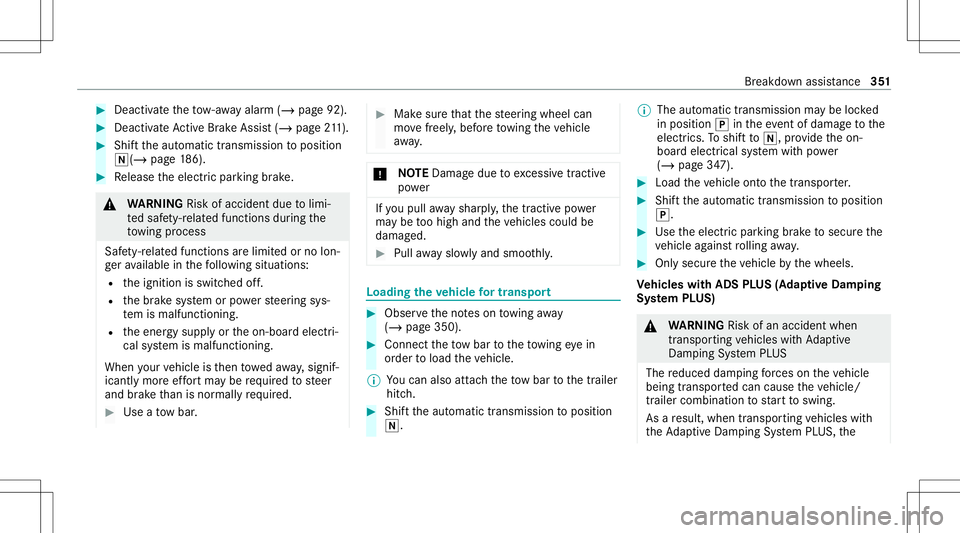 MERCEDES-BENZ GLS SUV 2021 Owners Manual #
Dea ctivateth eto w- aw ay alar m(/ page92) . #
Deact ivat eAc tiveBr ak eAssi st(/ pag e21 1). #
Shif tth eaut omatic transmiss iontoposition
005C(/ page18 6). #
Release theelectr icpar king brak e MERCEDES-BENZ GLS SUV 2021 Owners Manual #
Dea ctivateth eto w- aw ay alar m(/ page92) . #
Deact ivat eAc tiveBr ak eAssi st(/ pag e21 1). #
Shif tth eaut omatic transmiss iontoposition
005C(/ page18 6). #
Release theelectr icpar king brak e