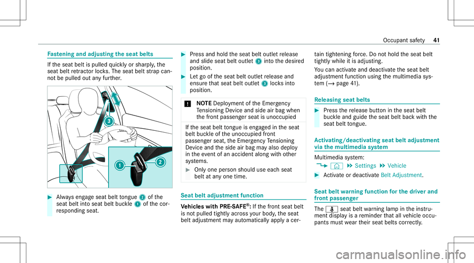 MERCEDES-BENZ GLS SUV 2021 Owners Manual Fa
stening andadjust ing theseat belts If
th eseat beltispulled quickl yor shar ply, the
seat beltretract orlock s. The seat beltstra pcan‐
no tbe pulled outanyfur ther. #
Alw ayseng ageseat beltton MERCEDES-BENZ GLS SUV 2021 Owners Manual Fa
stening andadjust ing theseat belts If
th eseat beltispulled quickl yor shar ply, the
seat beltretract orlock s. The seat beltstra pcan‐
no tbe pulled outanyfur ther. #
Alw ayseng ageseat beltton