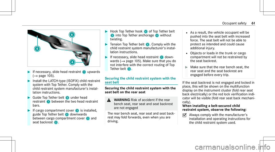 MERCEDES-BENZ GLS SUV 2021 Owners Manual #
Ifnecessar y,slide head restra int 1 upw ards
(/ page10 5). #
Installth eLA TC H-type (ISOFIX )ch ild restra int
sy stem withTo pTe ther.Com plywit hth e
ch ild restra int system manuf acturer's MERCEDES-BENZ GLS SUV 2021 Owners Manual #
Ifnecessar y,slide head restra int 1 upw ards
(/ page10 5). #
Installth eLA TC H-type (ISOFIX )ch ild restra int
sy stem withTo pTe ther.Com plywit hth e
ch ild restra int system manuf acturer's