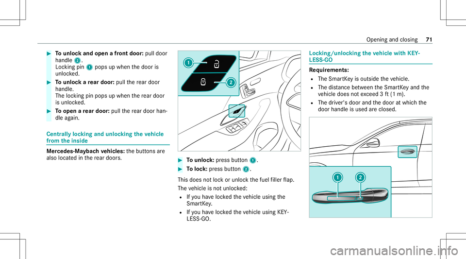 MERCEDES-BENZ GLS SUV 2021  Owners Manual #
Tounlo ckand open afront door :pul ldoor
handl e2.
Loc king pin1pops upwhe nth edoor is
unloc ked. #
Tounlo ckare ar door :pul lth ere ar door
han dle.
The lockin gpin pops upwhen there ar door
is u