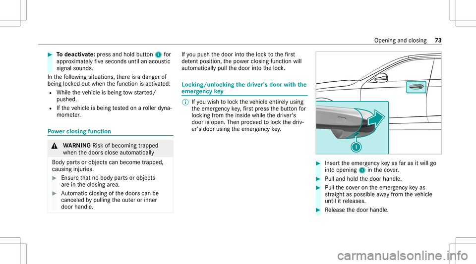 MERCEDES-BENZ GLS SUV 2021 Owners Manual #
Todeac tivate: press and holdbu tton 1 for
appr oximat elyfive seconds untilanacous tic
signal sounds.
In thefo llo wing situat ions,th er eis adang erof
being lockedout when thefunc tion isactiv at MERCEDES-BENZ GLS SUV 2021 Owners Manual #
Todeac tivate: press and holdbu tton 1 for
appr oximat elyfive seconds untilanacous tic
signal sounds.
In thefo llo wing situat ions,th er eis adang erof
being lockedout when thefunc tion isactiv at