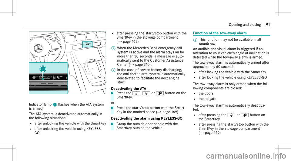 MERCEDES-BENZ GLS SUV 2021  Owners Manual Indicat
orlam p1 flashes whentheAT Asy stem
is armed.
The ATAsy stem isdeactiv ated aut omaticall yin
th efo llo wing situat ions:
R afte runloc kingtheve hicle withth eSmar tKey
R afte runloc kingthe