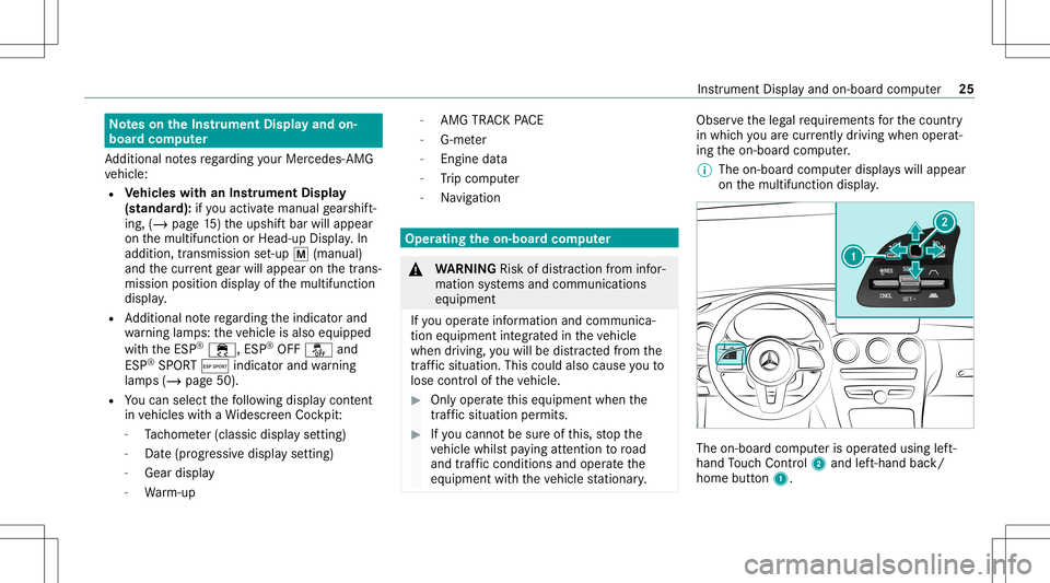 MERCEDES-BENZ GLC SUV 2021  AMG Owners Manual No
teson theIns trum ent Displa yand on-
boar dcom puter
Ad dition alno tesre ga rding your Mer cedes-AM G
ve hicle:
R Vehicl eswith anIns trument Display
(s tandar d):ifyo uact ivat eman ualgearshif 