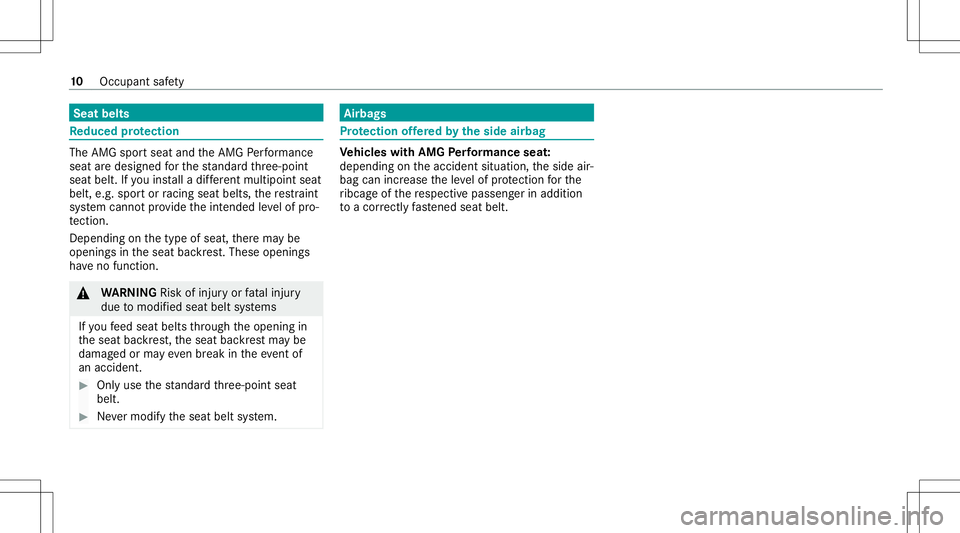 MERCEDES-BENZ GLA SUV 2021  AMG Owners Manual Seat
belts Re
duce dpr otection The
AMG sportseat andtheAMG Perfor mance
seat aredesigned forth est andar dth re e-point
seat belt. Ifyo uins talla dif fere nt mu ltipo int sea t
be lt, e.g .spo rtor 