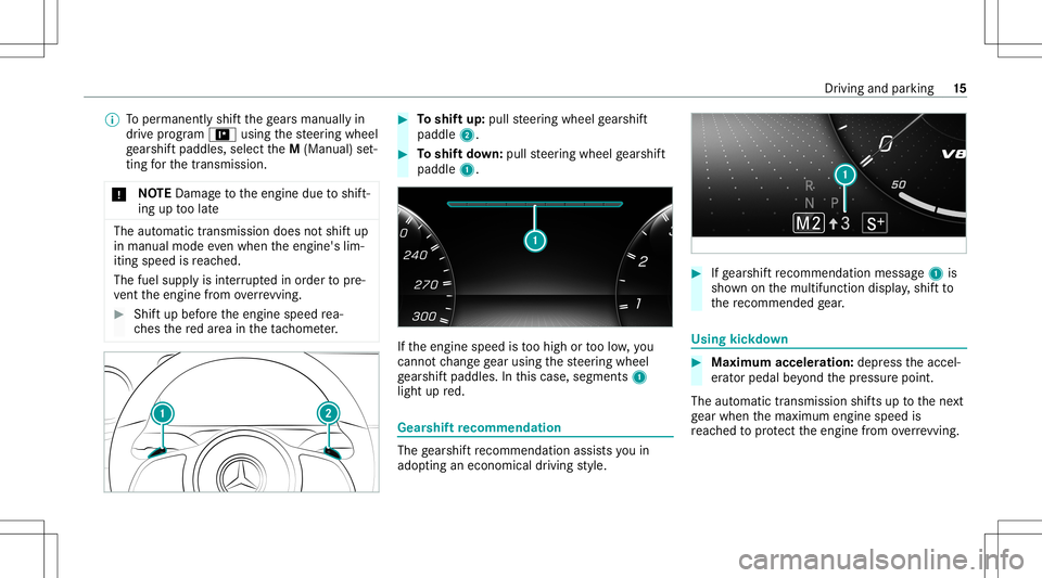 MERCEDES-BENZ GLA SUV 2021  AMG Owners Manual %
Toper manen tly shif tth ege arsman uallyin
dr ive pr og ram = using thesteer ing wheel
ge arshif tpaddles ,selec tth eM (Manual) set‐
ting forth etra nsmiss ion.
* NO
TEDama getotheengine duetosh