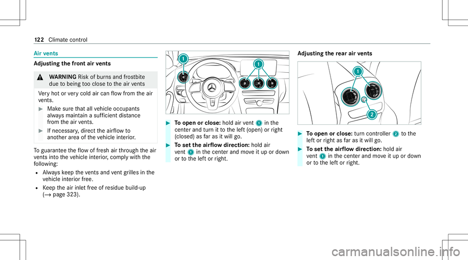 MERCEDES-BENZ C-CLASS CABRIOLET 2021  Owners Manual Air
vents Ad
jus tingthe fron tair vents &
WARNIN GRisk ofburnsand fros tbit e
due tobeing tooclose totheair vents
Ve ry hotor very cold aircan flow from theair
ve nts. #
Makesur eth at all vehicle oc