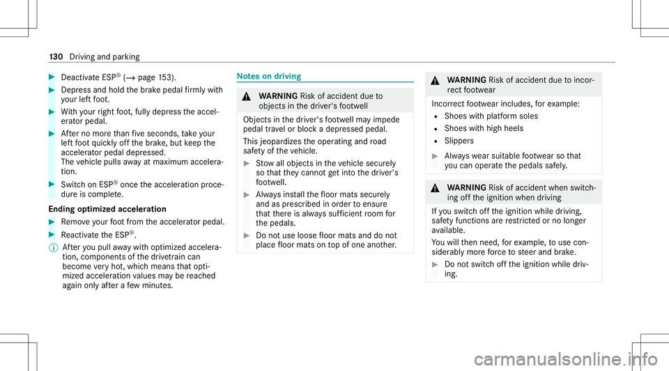 MERCEDES-BENZ S-CLASS CABRIOLET 2021  Owners Manual #
Dea ctivateESP ®
(/ page 153). #
Dep ress and hold thebr ak epedal firm lywith
yo ur leftfo ot . #
With your right foot ,full ydepr esstheaccel‐
er ator pedal. #
Afterno mor eth an five seconds, 