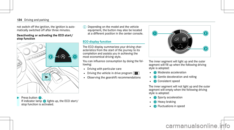 MERCEDES-BENZ S-CLASS CABRIOLET 2021  Owners Manual no
tsw itchof fth eignition ,th eignition isaut o‐
maticall yswitc hedoffaf te rth re eminut es.
Deactiv atingoractiv ating theECO star t/
sto pfunc tion #
Press button 1.
If indi catorlamp 2light s