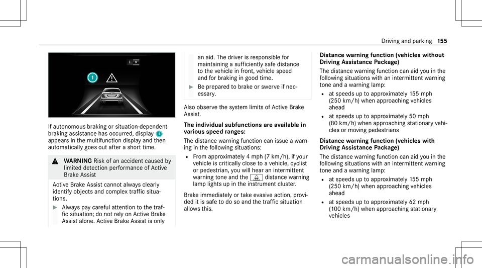MERCEDES-BENZ S-CLASS CABRIOLET 2021  Owners Manual If
aut onomous braking orsitua tion-dependent
br aking assistance hasoccu rred, displa y1
appear sin themultifunc tiondispla yand then
aut omaticall ygoes outafte ra shor ttime. &
WARNIN GRisk ofan ac