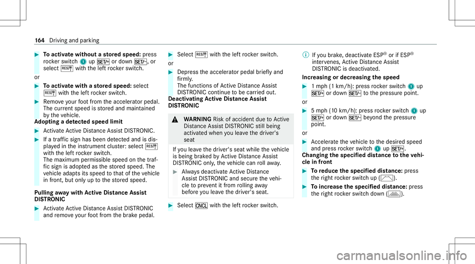 MERCEDES-BENZ S-CLASS CABRIOLET 2021  Owners Manual #
Toactiv atewi thout ast or ed speed :pr ess
ro ck er switc h1 upM ordown N, or
select Jwithth elef tro ck er switc h.
or #
Toactiv atewi th ast or ed speed :selec t
J withth elef tro ck er switc h. 