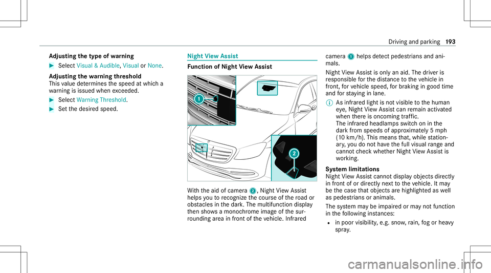 MERCEDES-BENZ S-CLASS CABRIOLET 2021  Owners Manual Ad
jus tingthe type ofwa rning #
Selec tVisual &Audible ,Visual orNon e.
Ad jus tingthe warning threshold
This value determ ines thespeed atwhic ha
wa rning isissued whenexceeded. #
Select Warning Thr