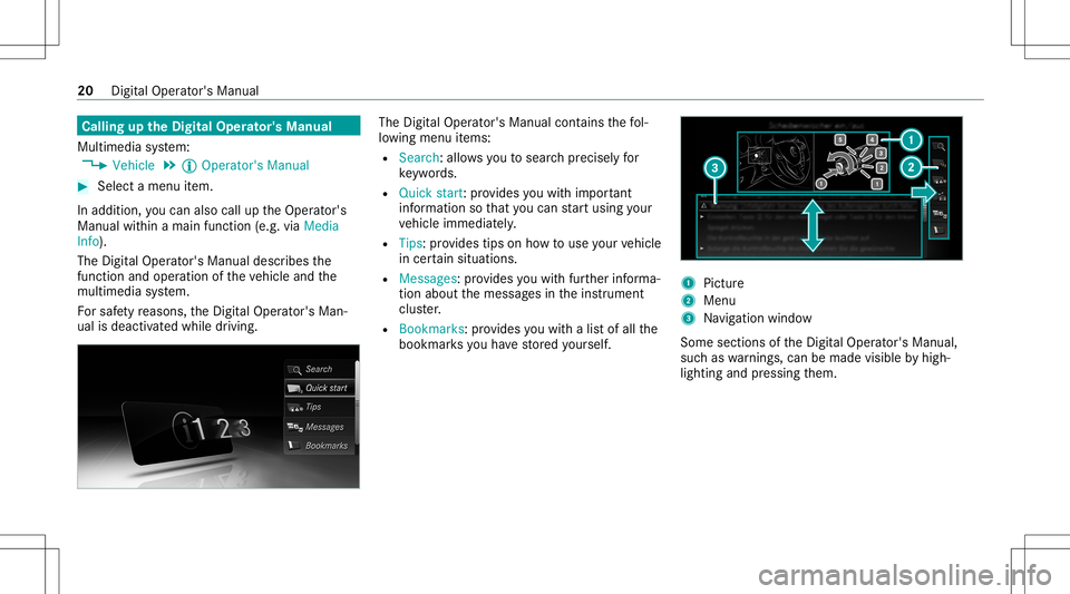 MERCEDES-BENZ S-CLASS CABRIOLET 2021 Owners Manual Callin
gup theDigital Operator' sMan ual
Multi media system:
4 Vehicle 5
Õ Operator 'sManual #
Select amenu item.
In addition, youcan also calluptheOper ator's
Manual within amain functio MERCEDES-BENZ S-CLASS CABRIOLET 2021 Owners Manual Callin
gup theDigital Operator' sMan ual
Multi media system:
4 Vehicle 5
Õ Operator 'sManual #
Select amenu item.
In addition, youcan also calluptheOper ator's
Manual within amain functio