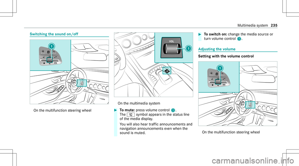 MERCEDES-BENZ S-CLASS CABRIOLET 2021  Owners Manual Switc
hingthesound on/off On
themultifunc tionsteer ing wheel On
themultimedia system #
Tomut e:pres svo lume control 1.
The 0063 symbol appearsin thest atus line
of themedia display.
Yo uwill also he