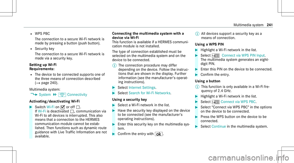 MERCEDES-BENZ S-CLASS CABRIOLET 2021 Owners Manual R
WPS PBC
The conn ection toasec ureWi -Fi networkis
mad eby pressing abutt on(push button).
R Secur itykey
The conn ection toasec ureWi -Fi networkis
mad evia asecu rity key.
Se tting upWi-Fi
Re quir MERCEDES-BENZ S-CLASS CABRIOLET 2021 Owners Manual R
WPS PBC
The conn ection toasec ureWi -Fi networkis
mad eby pressing abutt on(push button).
R Secur itykey
The conn ection toasec ureWi -Fi networkis
mad evia asecu rity key.
Se tting upWi-Fi
Re quir
