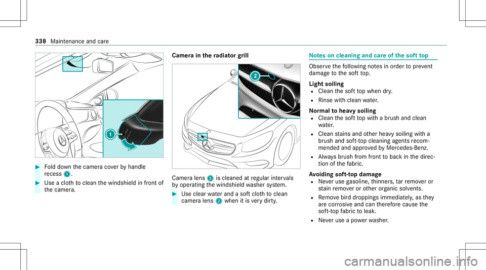 MERCEDES-BENZ S-CLASS CABRIOLET 2021  Owners Manual #
Folddo wn thecamer aco verby handle
re cess 1. #
Use aclo thtocle an thewindshield infront of
th ecamer a. Camer
ain thera diat orgrill Camer
alens 2isclean edatregular interva ls
by oper ating thew