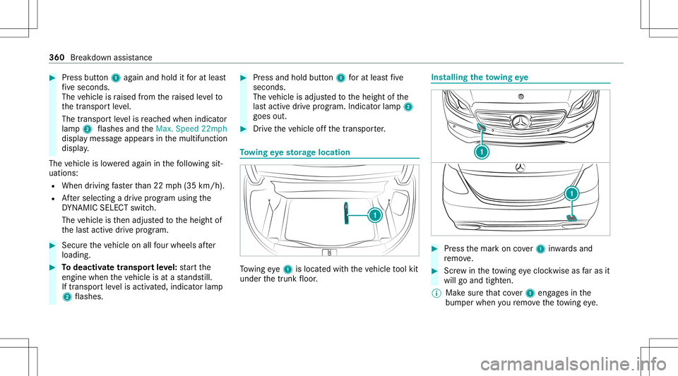 MERCEDES-BENZ S-CLASS CABRIOLET 2021 Owners Manual #
Press butt on1 again and hold itforat lea st
fi ve seconds.
The vehicle israised from thera ised leve lto
th etranspor tle ve l.
The transpor tle ve lis reac hed when indicat or
lam p2 flashes andth MERCEDES-BENZ S-CLASS CABRIOLET 2021 Owners Manual #
Press butt on1 again and hold itforat lea st
fi ve seconds.
The vehicle israised from thera ised leve lto
th etranspor tle ve l.
The transpor tle ve lis reac hed when indicat or
lam p2 flashes andth