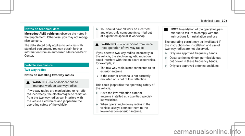 MERCEDES-BENZ S-CLASS CABRIOLET 2021  Owners Manual No
teson tech nical data
Mer cedes- AMGvehicl es:obse rveth eno tesin
th eSupplement .Ot her wise, youma yno tre cog‐
nize dangers.
The data stat ed onlyapplies tovehicles with
st andar deq uipme nt