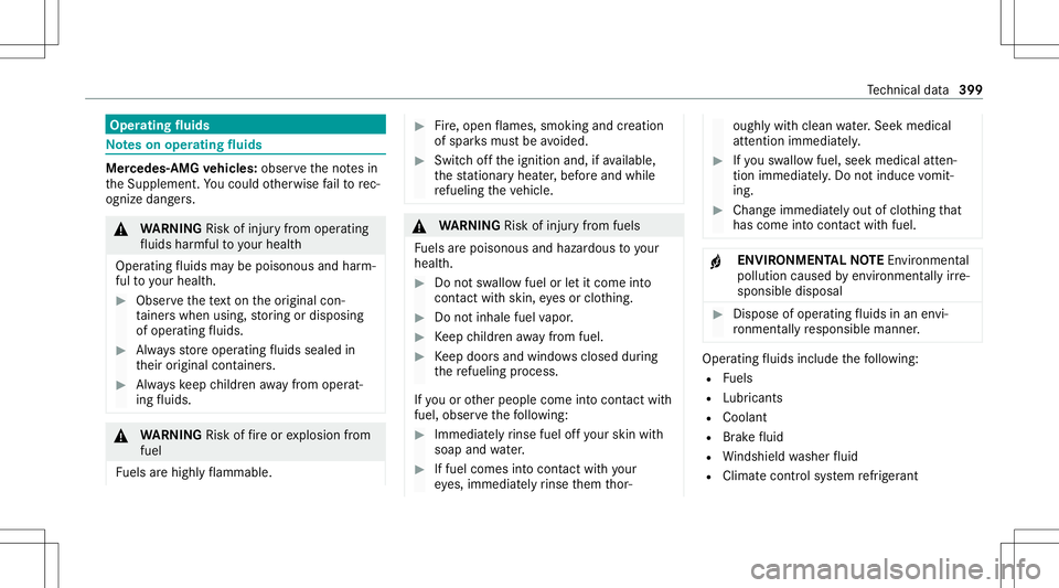 MERCEDES-BENZ S-CLASS CABRIOLET 2021  Owners Manual Oper
ating fluids No
teson oper ating fluids Mer
cedes- AMG vehicl es:obse rveth eno tesin
th eSupplement .Yo uco uld other wise failto rec‐
ogni zedangers. &
WARNIN GRisk ofinju ryfrom oper ating
f