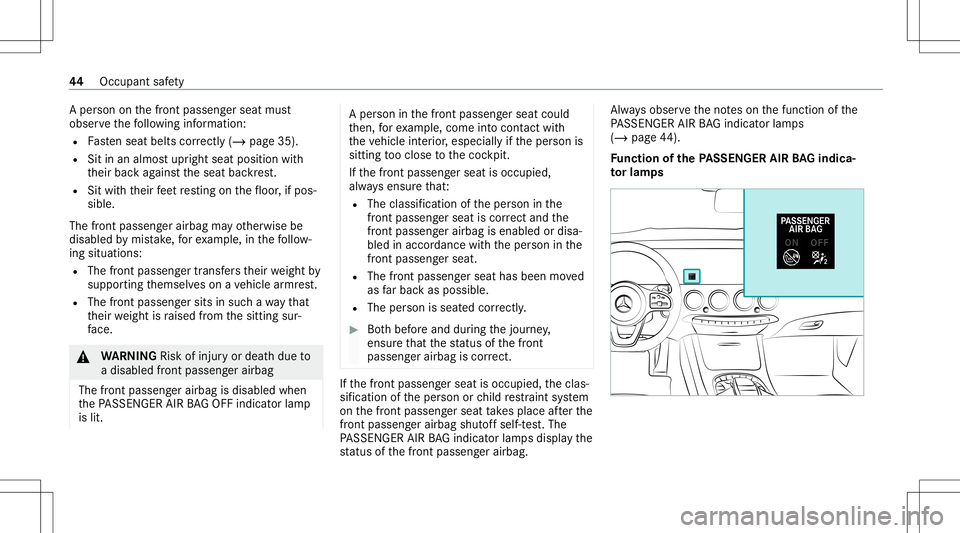 MERCEDES-BENZ S-CLASS CABRIOLET 2021  Owners Manual A
pe rson onthefront passeng erseat must
obser vethefo llo wing informatio n:
R Fasten seat belts correctl y(/ page 35).
R Sitinan almos tupr ight seatposi tion with
th eir bac kag ains tth eseat back