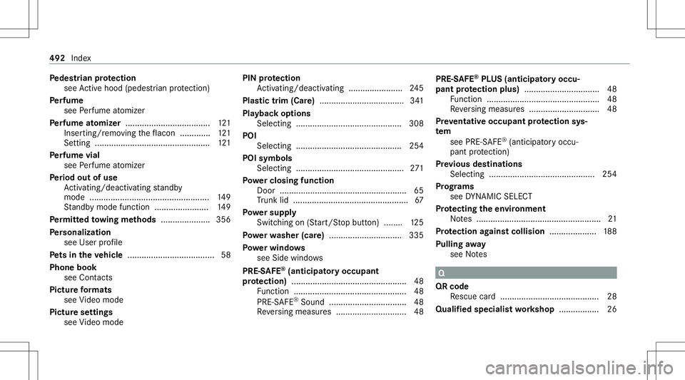 MERCEDES-BENZ S-CLASS CABRIOLET 2021  Owners Manual Pe
des trian protection
see Activehoo d(p ed estria n pr otect ion)
Pe rfume
see Perfume atomiz er
Pe rfume atomizer .................................... 121
Inser ting/r emoving theflacon ...........
