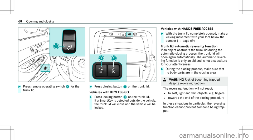 MERCEDES-BENZ S-CLASS CABRIOLET 2021  Owners Manual #
Press remo teoper ating switch1 forth e
tr unk lid. #
Pres sclo sing button 1 onthetrunk lid.
Ve hicl eswith KEYLESS-GO #
Press locking button2 onthetrunk lid.
If aSmar tKey isde tected outsid eth e