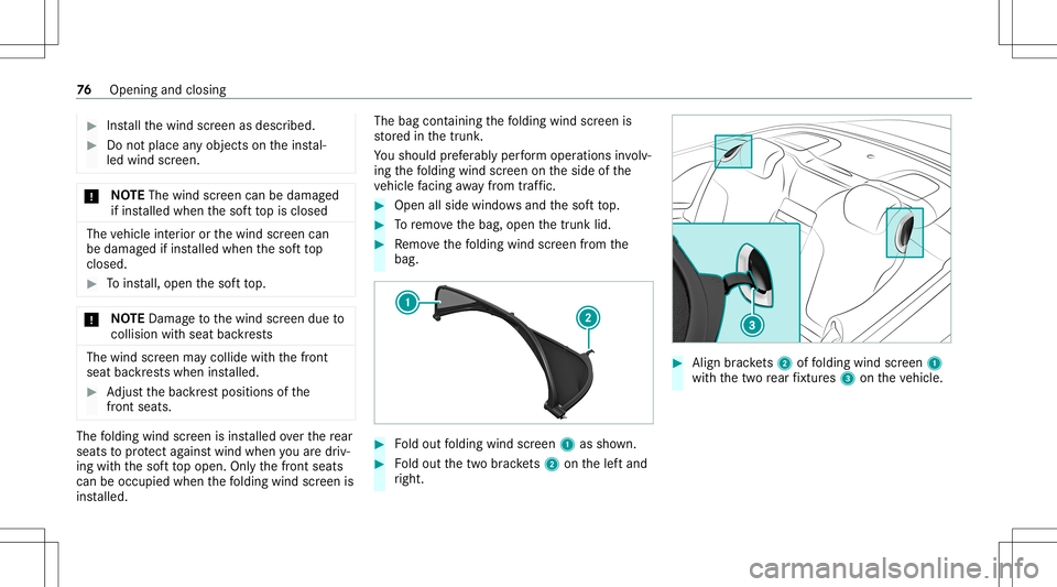 MERCEDES-BENZ S-CLASS CABRIOLET 2021 Owners Manual #
Installth ewind screen asdescr ibed. #
Donotplace anyobjec tson theins tal‐
led wind screen. *
NO
TEThe wind screencan bedama ged
if ins talled when thesof tto pis closed The
vehicle interior orth MERCEDES-BENZ S-CLASS CABRIOLET 2021 Owners Manual #
Installth ewind screen asdescr ibed. #
Donotplace anyobjec tson theins tal‐
led wind screen. *
NO
TEThe wind screencan bedama ged
if ins talled when thesof tto pis closed The
vehicle interior orth