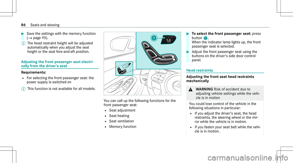 MERCEDES-BENZ S-CLASS CABRIOLET 2021 Owners Manual #
Save these ttings withth ememor yfunc tion
(/ page95).
% The head restra int height willbeadjus ted
aut omat icallywhen youadj ustth eseat
height ortheseat fore -and -aftpos ition. Ad
jus tingthe fr MERCEDES-BENZ S-CLASS CABRIOLET 2021 Owners Manual #
Save these ttings withth ememor yfunc tion
(/ page95).
% The head restra int height willbeadjus ted
aut omat icallywhen youadj ustth eseat
height ortheseat fore -and -aftpos ition. Ad
jus tingthe fr