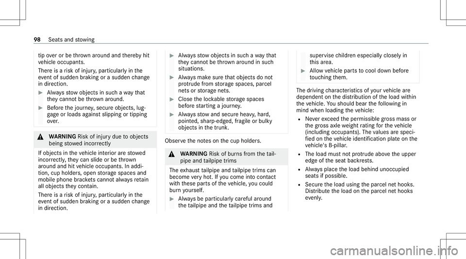 MERCEDES-BENZ S-CLASS CABRIOLET 2021  Owners Manual tip
ove ror be throw nar ou nd and ther eb yhit
ve hicle occupants.
Ther eis arisk ofinjur y,par ticular lyin the
ev ent ofsudden braking orasudden chang e
in dir ect ion. #
Alw aysst ow object sin su