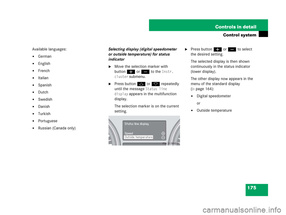 MERCEDES-BENZ GL450 2007 X164 Owners Manual 175 Controls in detail
Control system
Available languages:
German
English
French
Italian
Spanish
Dutch
Swedish
Danish
Turkish
Portuguese
Russian (Canada only)Selecting display (digital spee