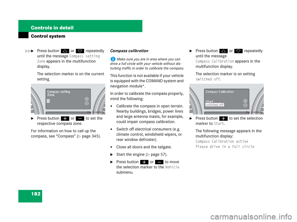 MERCEDES-BENZ GL450 2007 X164 Owners Manual 182 Controls in detail
Control system
Press buttonj ork repeatedly
until the message
Compass setting
Zone
appears in the multifunction
display.
The selection marker is on the current
setting.
MERCEDES-BENZ GL450 2007 X164 Owners Manual 182 Controls in detail
Control system
Press buttonj ork repeatedly
until the message
Compass setting
Zone
appears in the multifunction
display.
The selection marker is on the current
setting.
