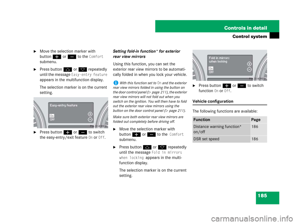 MERCEDES-BENZ GL450 2007 X164 Owners Manual 185 Controls in detail
Control system
Move the selection marker with
buttonæ orç to the
Comfort
submenu.
Press buttonj ork repeatedly
until the message
Easy-entry feature
appears in the mult MERCEDES-BENZ GL450 2007 X164 Owners Manual 185 Controls in detail
Control system
Move the selection marker with
buttonæ orç to the
Comfort
submenu.
Press buttonj ork repeatedly
until the message
Easy-entry feature
appears in the mult