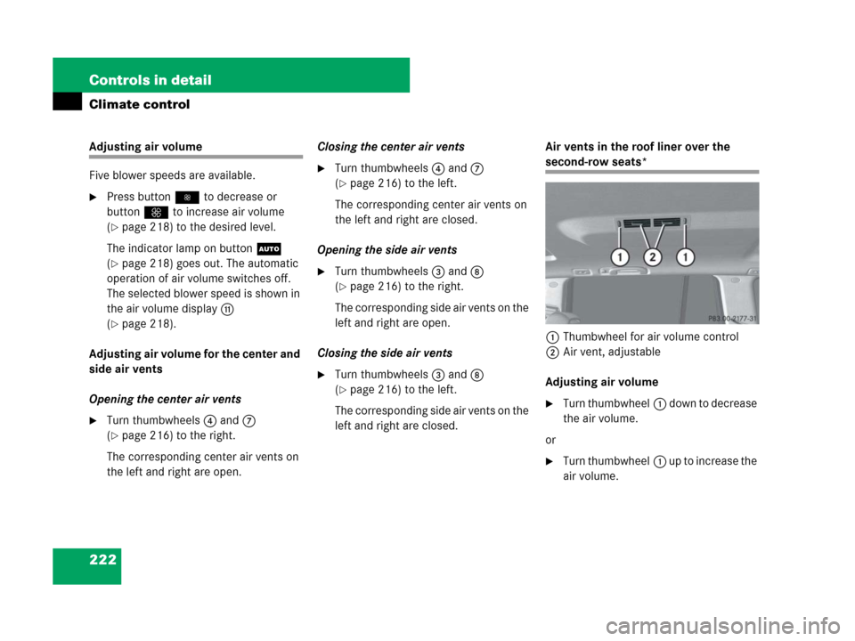 MERCEDES-BENZ GL450 2007 X164 Owners Manual 222 Controls in detail
Climate control
Adjusting air volume
Five blower speeds are available.
Press button to decrease or
buttonQ to increase air volume
(
page 218) to the desired level.
The indi MERCEDES-BENZ GL450 2007 X164 Owners Manual 222 Controls in detail
Climate control
Adjusting air volume
Five blower speeds are available.
Press button to decrease or
buttonQ to increase air volume
(
page 218) to the desired level.
The indi