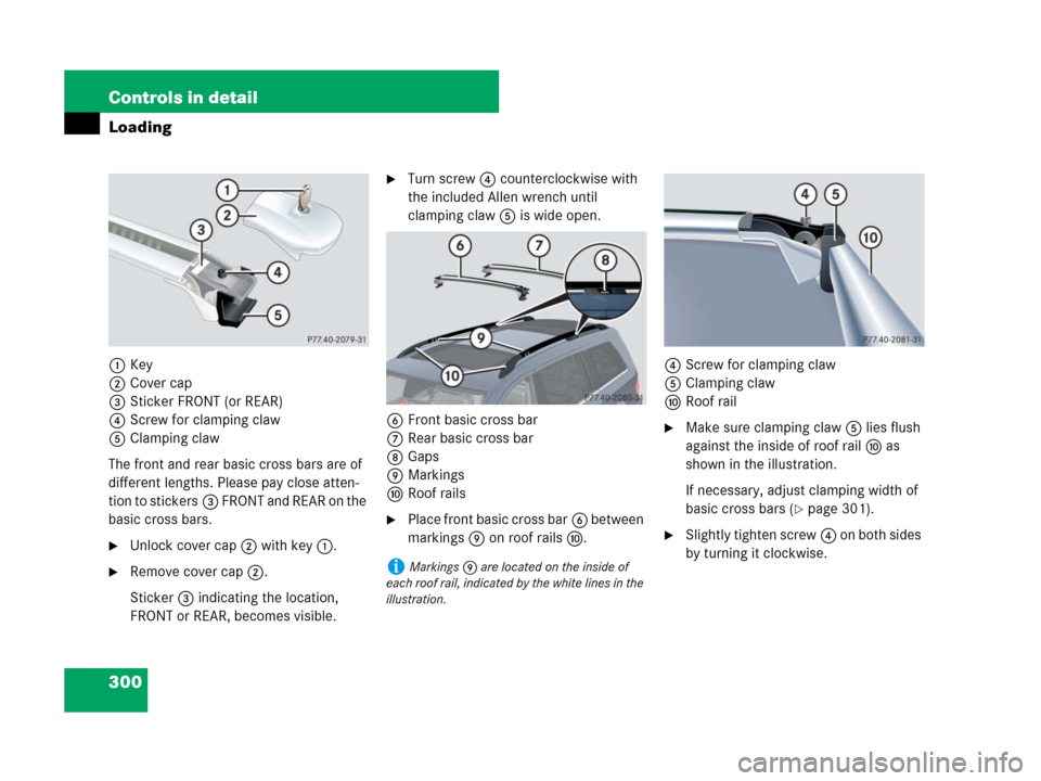 MERCEDES-BENZ GL450 2007 X164 Owners Manual 300 Controls in detail
Loading
1Key
2Cover cap
3Sticker FRONT (or REAR)
4Screw for clamping claw
5Clamping claw
The front and rear basic cross bars are of
different lengths. Please pay close atten-
t MERCEDES-BENZ GL450 2007 X164 Owners Manual 300 Controls in detail
Loading
1Key
2Cover cap
3Sticker FRONT (or REAR)
4Screw for clamping claw
5Clamping claw
The front and rear basic cross bars are of
different lengths. Please pay close atten-
t