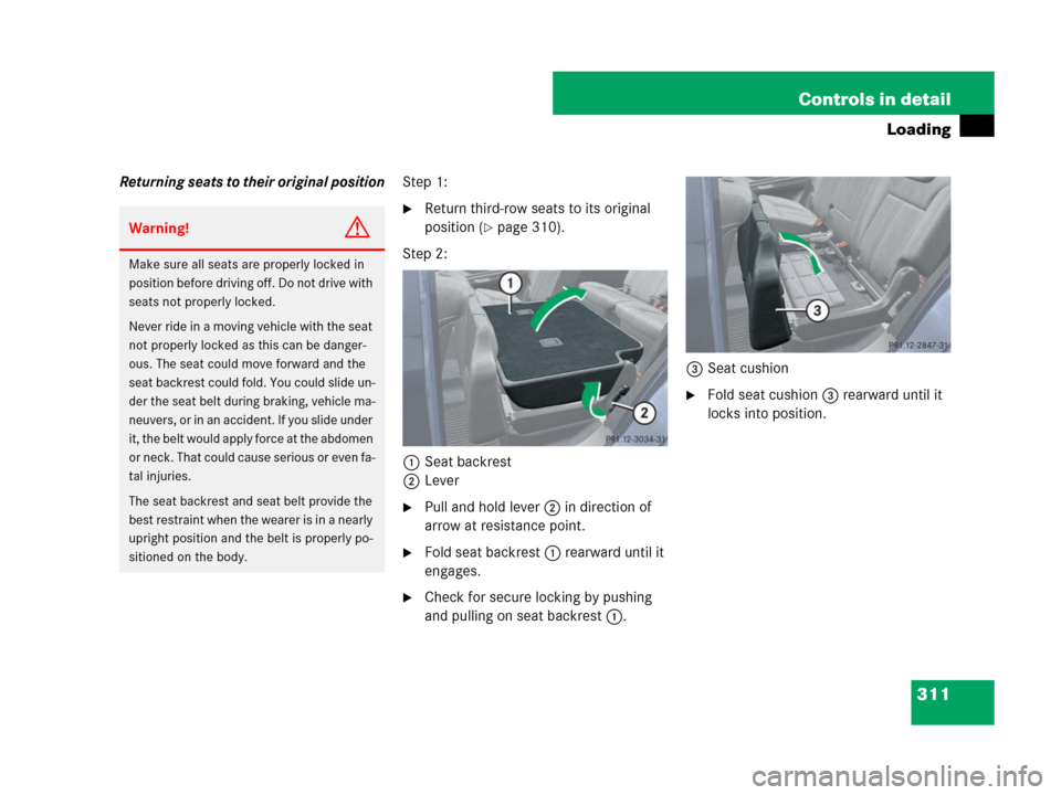 MERCEDES-BENZ GL450 2007 X164 Owners Manual 311 Controls in detail
Loading
Returning seats to their original positionStep 1:
Return third-row seats to its original
position (
page 310).
Step 2:
1Seat backrest
2Lever
Pull and hold lever2 in MERCEDES-BENZ GL450 2007 X164 Owners Manual 311 Controls in detail
Loading
Returning seats to their original positionStep 1:
Return third-row seats to its original
position (
page 310).
Step 2:
1Seat backrest
2Lever
Pull and hold lever2 in